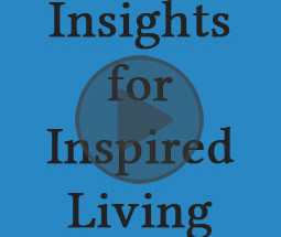 Insights for Inspired Living